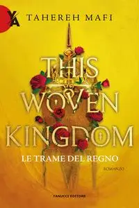 Tahereh Mafi - Le trame del regno. This woven kingdom