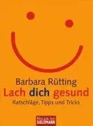 Barbara Rütting "Lach dich gesund: Ratschläge, Tipps und Tricks"