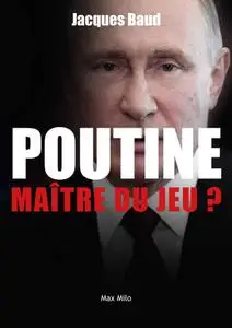 Jacques Baud, "Poutine : Maître du jeu ?"