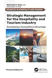 Strategic Management for the Hospitality and Tourism Industry: Developing a Competitive Advantage