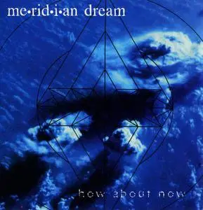 Meridian Dream - How About Now (1995)