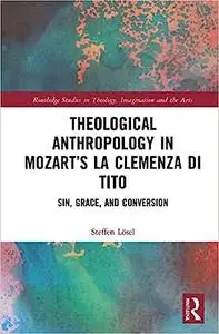 Theological Anthropology in Mozart’s La clemenza di Tito: Sin, Grace, and Conversion
