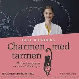 «Charmen med tarmen : Allt om ett av kroppens mest underskattade organ» by Giulia Enders