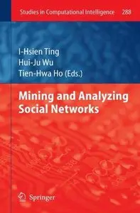 Mining and Analyzing Social Networks (Studies in Computational Intelligence) (repost)