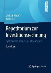 Repetitorium zur Investitionsrechnung: Systematisch üben, Lernziele erreichen (Repost)