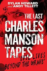 The Last Charles Manson Tapes: 'Evil Lives Beyond the Grave'