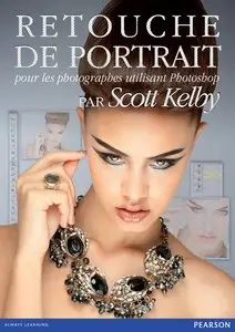 Scott Kelby, "Retouche de portrait: pour les photographes utilisant Photoshop"