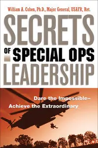 Secrets of Special Ops Leadership: Dare the Impossible -- Achieve the Extraordinary (repost)
