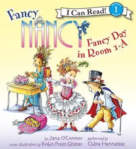 «Fancy Nancy: Fancy Day in Room 1-A» by Jane O’Connor