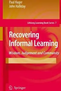 Recovering Informal Learning: Wisdom, Judgement and Community