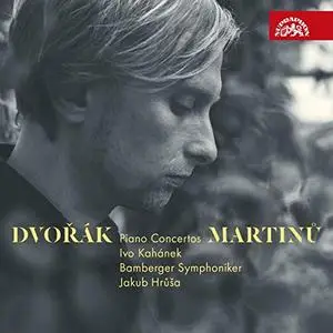 Ivo Kahánek, Jakub Hrůša, Bamberger Symphoniker - Dvořák & Martinů- Piano Concertos (2019)