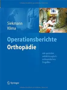 Operationsberichte Orthopädie: Mit speziellen unfallchirurgisch-orthopädischen Eingriffen