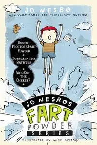 «Jo Nesbo's Fart Powder Series: Doctor Proctor's Fart Powder, Bubble in the Bathtub, Who Cut the Cheese» by Jo Nesbø