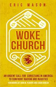 Woke Church: An Urgent Call for Christians in America to Confront Racism and Injustice (Repost)