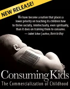 Consuming Kids - The Commercialization of Childhood (2008)
