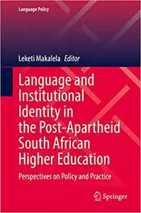 Language and Institutional Identity in the Post-Apartheid South African Higher Education: Perspectives on Policy and Pra