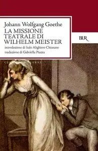 Johann Wolfgang Goethe – La missione teatrale di Wilhelm Meister