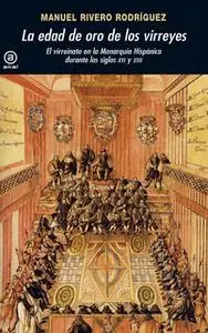 «La edad de oro de los virreyes» by Manuel Rivero Rodríguez