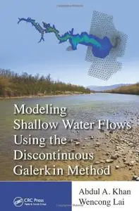 Modeling Shallow Water Flows Using the Discontinuous Galerkin Method