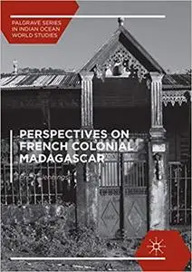 Perspectives on French Colonial Madagascar (Repost)