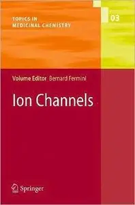 Ion Channels (Topics in Medicinal Chemistry) (repost)