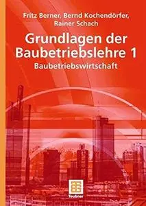 Grundlagen der Baubetriebslehre / Baubetriebswirtschaft