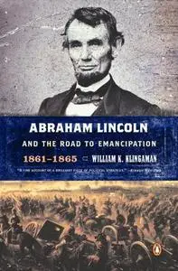 Abraham Lincoln and the Road to Emancipation, 1861-1865