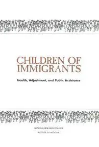 Children of Immigrants: Health, Adjustment, and Public Assistance