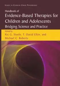 Handbook of Evidence-Based Therapies for Children and Adolescents: Bridging Science and Practice (Repost)