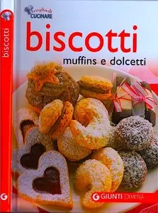 Voglia di Cucinare - Biscotti , Muffins & Dolcetti