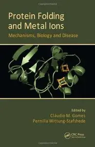 Protein Folding and Metal Ions: Mechanisms, Biology and Disease (Repost)