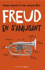 Damien Aupetit, Jean-jacques Ritz, "Freud en s'amusant : Vocabulaire impertinent de la psychanalyse"