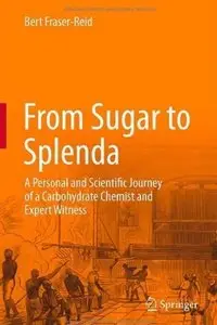 From Sugar to Splenda: A Personal and Scientific Journey of a Carbohydrate Chemist and Expert Witness [Repost]