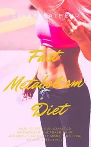 «Fast Metabolism Diet» by Greenleatherr