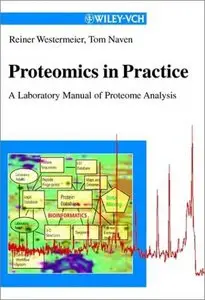 Proteomics in Practice: A Laboratory Manual of Proteome Analysis by Reiner Westermeier (Repost)