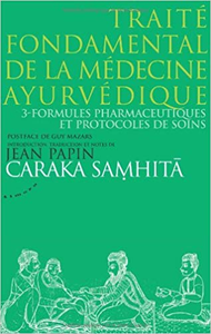 Caraka samhitâ : Traité fondamental de la médecine ayurvédique - Tome 03 - Formules pharmaceutiques et protocoles de soins