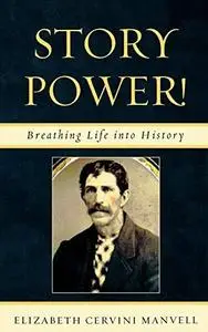 Story Power: Breathing Life Into History