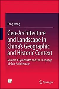 Geo-Architecture and Landscape in China’s Geographic and Historic Context: Volume 4