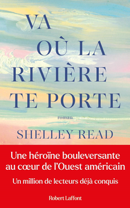 Va où la rivière te porte - Shelley Read