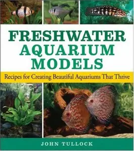 Freshwater Aquarium Models: Recipes for Creating Beautiful Aquariums That Thrive (repost)