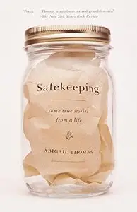 Safekeeping: Some True Stories from a Life