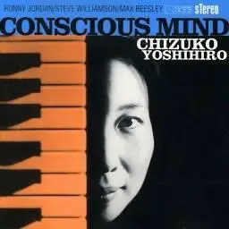Chizuko Yoshihiro - Conscious Mind