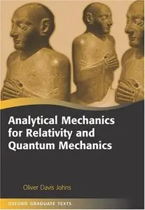 Analytical Mechanics for Relativity and Quantum Mechanics (repost)