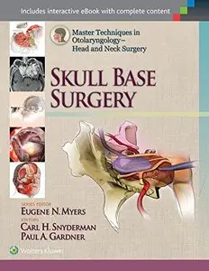 Master Techniques in Otolaryngology - Head and Neck Surgery: Skull Base Surgery (repost)