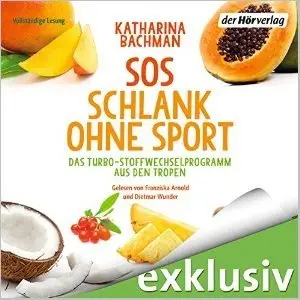 SOS Schlank ohne Sport: Das Turbo-Stoffwechselprogramm aus den Tropen