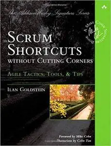 Scrum Shortcuts Without Cutting Corners: Agile Tactics, Tools & Tips