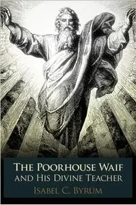 «The Poorhouse Waif» by Isabel C. Byrum