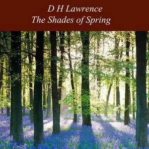 «The Shades of Spring» by David Herbert Lawrence