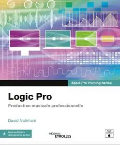 David Nahmani, "Logic Pro : Production musicale professionnelle" + Fichiers sources