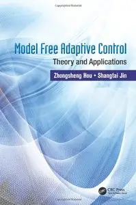 Model Free Adaptive Control: Theory and Applications (Repost)